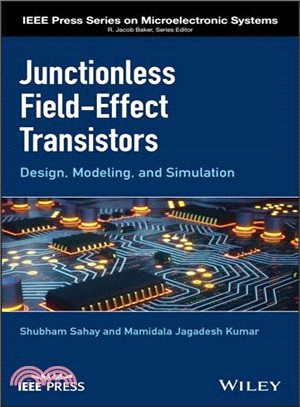 Junctionless Field-Effect Transistors: Design, Modeling, And Simulation