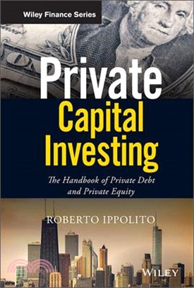 Private Capital Investing -The Handbook Of Private Debt And Private Equity