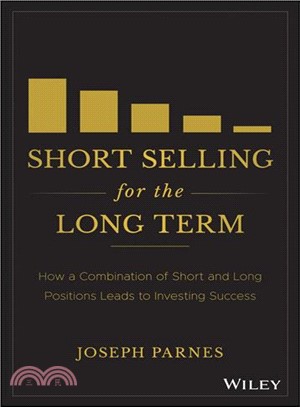 Short Selling For The Long Term: How A Combination Of Short And Long Positions Leads To Investing Success