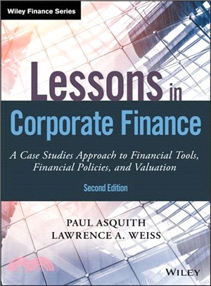 Lessons In Corporate Finance, Second Edition: A Case Studies Approach To Financial Tools, Financial Policies, And Valuation