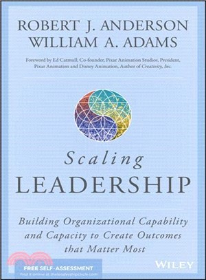 Scaling leadership :building organizational capability and capacity to create outcomes that matter most /
