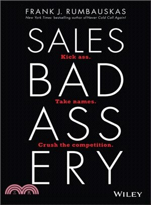 Sales badassery :kick ass, take names, crush the competition. /