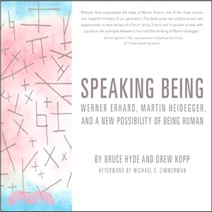 Speaking Being: Werner Erhard, Martin Heidegger, And A New Possibility Of Being Human