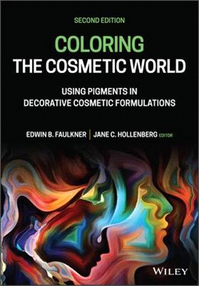 Coloring The Cosmetic World - Using Pigments In Decorative Cosmetic Formulations, Second Edition