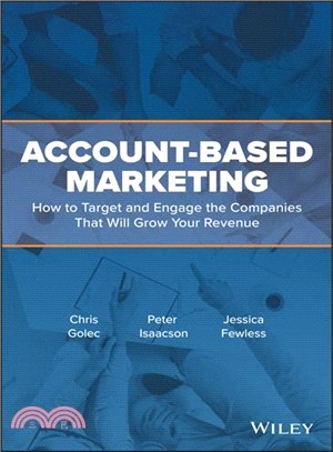 Account-Based Marketing: How To Target And Engage The Companies That Will Grow Your Revenue