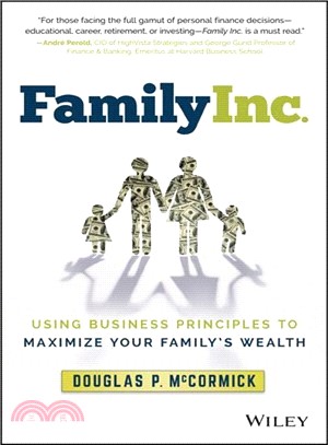 Family Inc.: Using Business Principles To Maximize Your Family'S Wealth