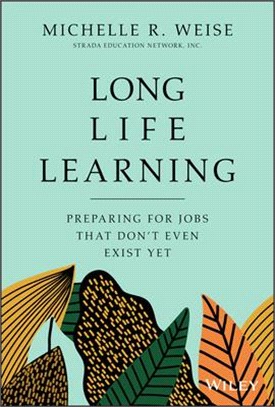 Long Life Learning: Preparing For Jobs That Don’T Even Exist Yet