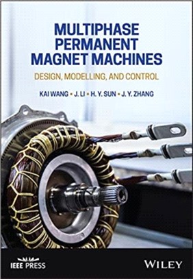 Multiphase Permanent Magnet Machines：Design, Modelling, and Control