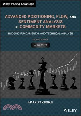 Advanced Positioning, Flow, And Sentiment Analysis In Commodity Markets, Second Edition - Bridging Fundamental And Technical Analysis
