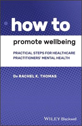 How To Promote Wellbeing - Practical Steps For Healthcare Practitioners' Mental Health