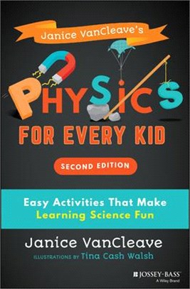Janice Vancleave'S Physics For Every Kid - Easy Activities That Make Learning Science Fun 2Nd Edition