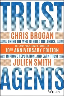 Trust Agents - Using The Web To Build Influence, Improve Reputation, And Earn Trust - 10Th Anniversary Edition