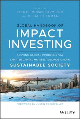 Global Handbook Of Impact Investing: Solving Global Problems Via Smarter Capital Markets Towards A More Sustainable Society