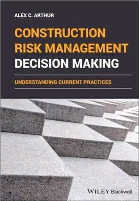 Construction Risk Management Decision Making - Understanding Current Practices
