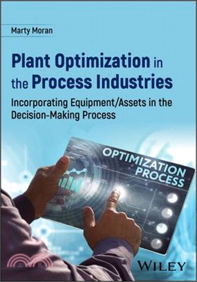 Plant Optimization in the Process Industries: Incorporating Equipment/Assets in the Decision-Making Process