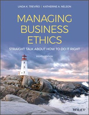 Managing Business Ethics: Straight Talk About How To Do It Right, Eighth Edition