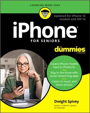 Iphone For Seniors For Dummies - Updated For Iphone 12 Models And Ios 14