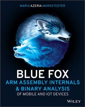 Blue Fox ― Arm Assembly Internals and Binary Analysis of Mobile and Iot Devices