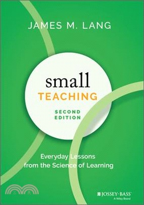 Small Teaching: Everyday Lessons From The Science Of Learning, 2Nd Edition