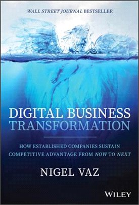 Digital Business Transformation: How Established Companies Sustain Competitive Advantage From Now To Next