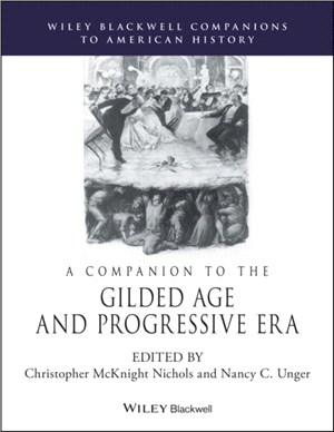 A Companion To The Gilded Age And Progressive Era