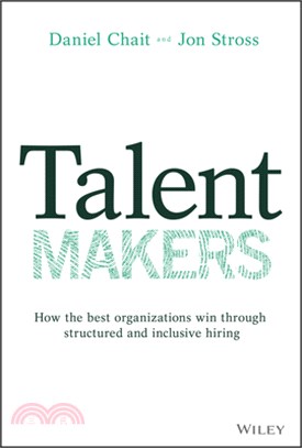 Talent Makers - How The Best Organizations Win Through Structured And Inclusive Hiring