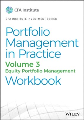 Portfolio Management In Practice, 1E: Vol 3: Equity Portfolio Management Print Workbook
