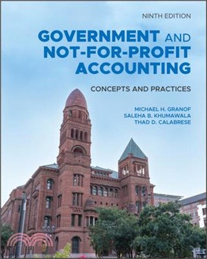 Government And Not-For-Profit Accounting: Conceptsand Practices, Ninth Edition