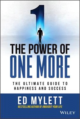 The power of one more :the ultimate guide to happiness and success /