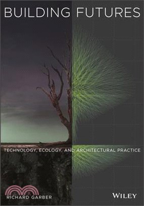 Building Futures: Technology, Ecology, And Architectural Practice