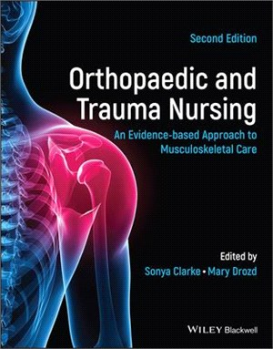 Orthopaedic And Trauma Nursing - An Evidence-Based Approach To Musculoskeletal Care 2E