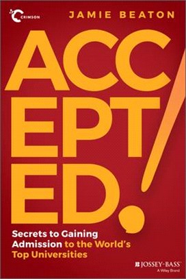 Accepted!: Secrets To Gaining Admission To The World'S Top Universities