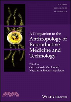 A Companion to the Anthropology of Reproductive Medicine and Technology