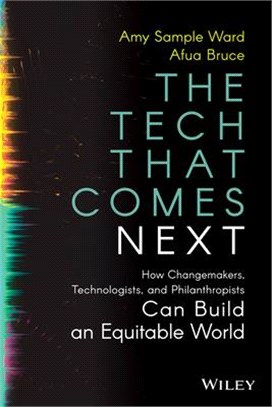 The Tech That Comes Next: How Changemakers, Philanthropists, And Technologists Can Build An Equitable World