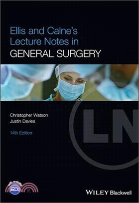 Ellis And Calne’S Lecture Notes In General Surgery, 14Th Edition