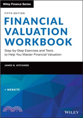 Financial Valuation Workbook: Step-by-Step Exercis es and Tests to Help You Master Financial Valuatio n, Fifth Edition