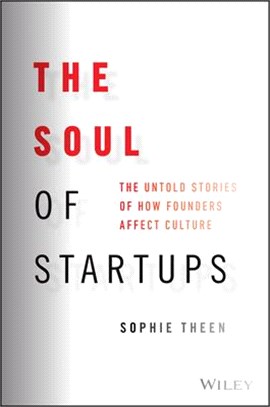 The Soul Of Startups: The Untold Stories Of How Founders Affect Culture