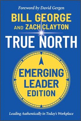 True North: Leading Authentically In Today'S Workplace, Emerging Leader Edition