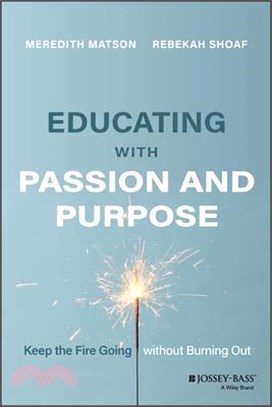 Educating with Passion and Purpose: Keep the Fire Going Without Burning Out