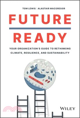 Future Ready: Your Organization's Guide to Rethinking Climate, Resilience, and Sustainability