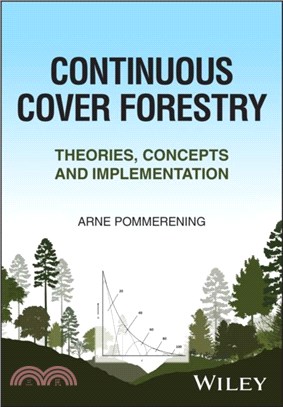 Continuous Cover Forestry：Theories, Concepts and Implementation