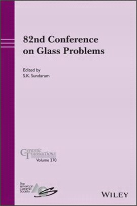 82Nd Conference On Glass Problems, Ceramic Transactions Volume 270