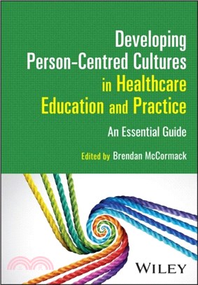 Developing Person-Centred Cultures in Healthcare Education and Practice：An Essential Guide