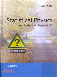 STATISTICAL PHYSICS - AN ENTROPIC APPROACH