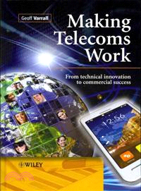 Making Telecoms Work - From Technical Innovation To Commercial Success