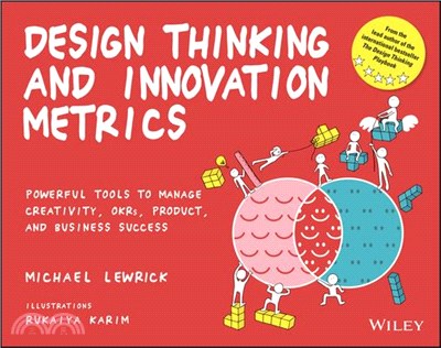 Design Thinking and Innovation Metrics: Powerful Tools to Manage Creativity, Okrs, Product, and Business Success
