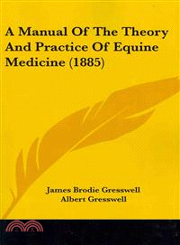 A Manual of the Theory and Practice of Equine Medicine