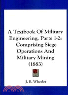 A Textbook of Military Engineering: Comprising Siege Operations and Military Mining