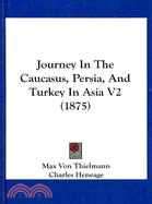 Journey in the Caucasus, Persia, and Turkey in Asia