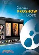 Secrets of Proshow Experts ─ The Official Guide to Creating Your Best Slide Shows With Proshow 5